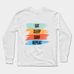Eat, Sleep, Surf, Repeat Long Sleeve T-Shirt